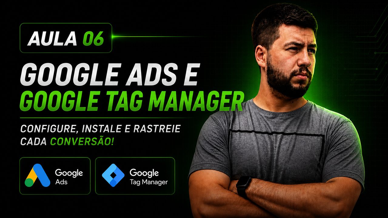 Módulo 06: Google Ads e Google Tag Manager